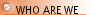 WHO ARE WE